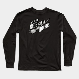 My Other Ride is a Nimbus - Flying Broom - Wizard Long Sleeve T-Shirt